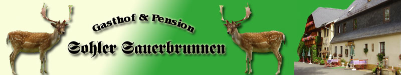 Willkommen auf der Homepage des Gasthof und Pension Sohler Sauerbrunnen